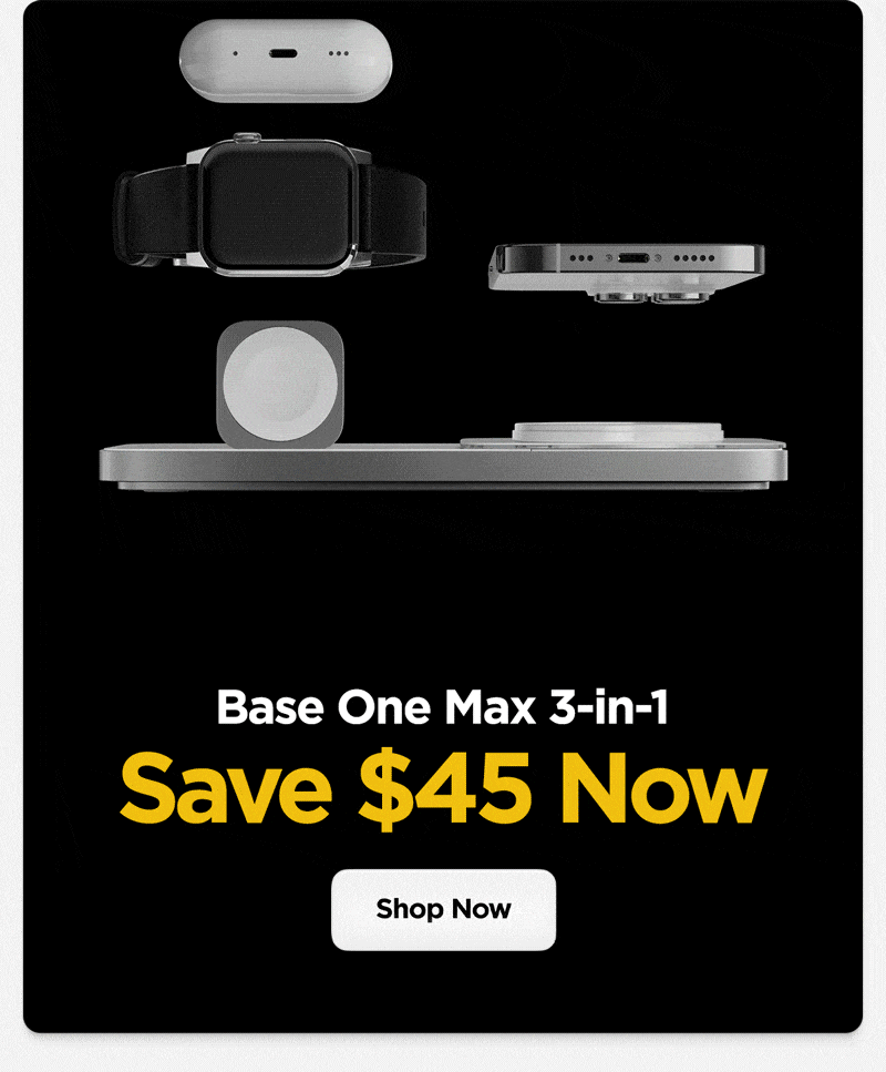Base One Max 3 in 1 charger for iPhone, Apple Watch, and Airpods. Save $45 Now. Shop Now
