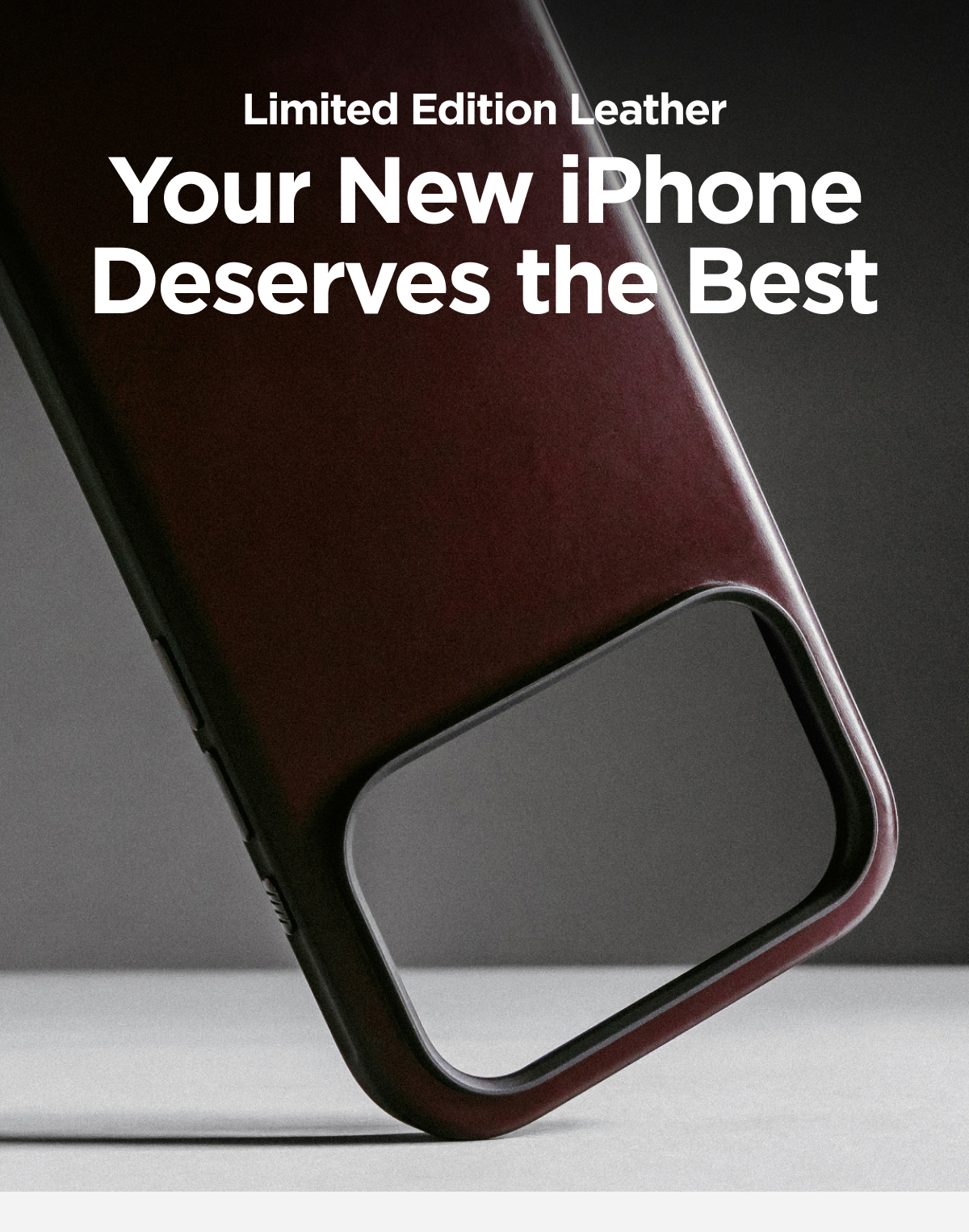 Your iPhone deserves a case that's just as brag-worthy as the phone itself. That's where Burgundy Chromexcel comes in. This Limited Edition leather, available for Modern Leather Case and Folio, makes a bold first impression and patinas beautifully with time. Shop Now.