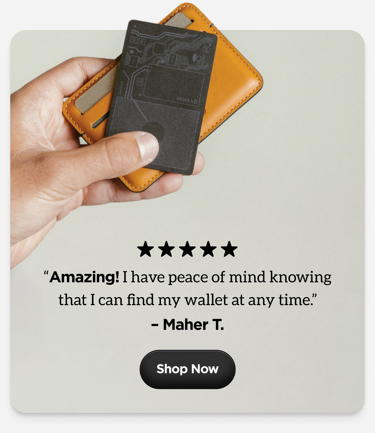 "Amazing! I have peace of mind knowing that I can find my wallet at any time." - Maher T. Shop Now.