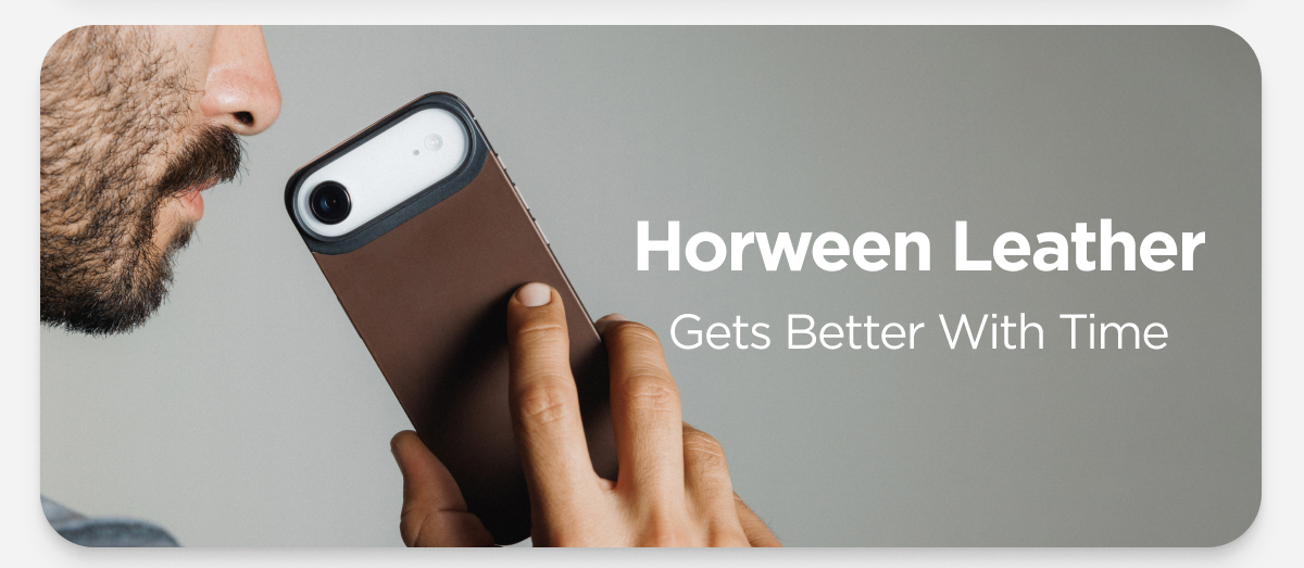 Horween Leather. Gets Better With Time.
