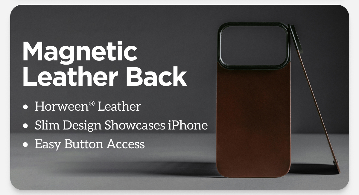 Magnetic Leather Back. Horween Leather. Slim Design Showcases iPhone. Easy Button Access.