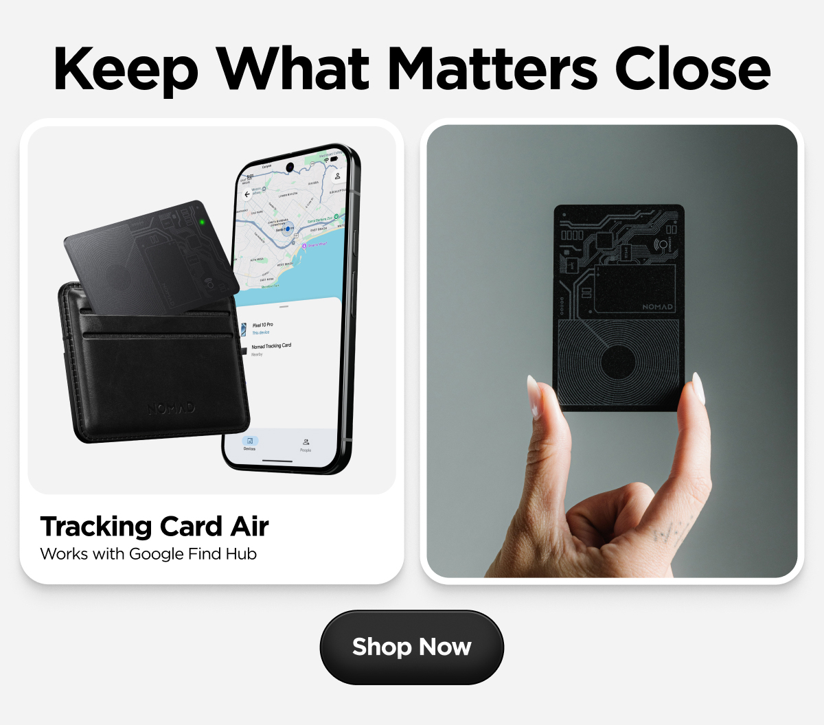 Keep What Matters Close. Tracking Card Air Works with Google Find Hib. Shop Now.