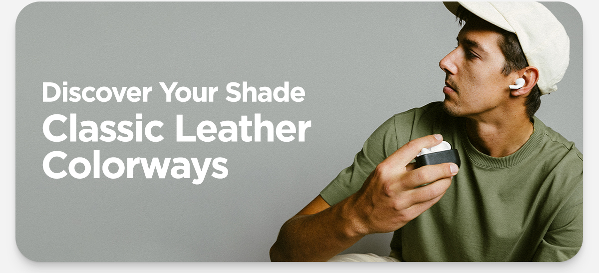 Discover Your Shade of Classic Leather Colorways.