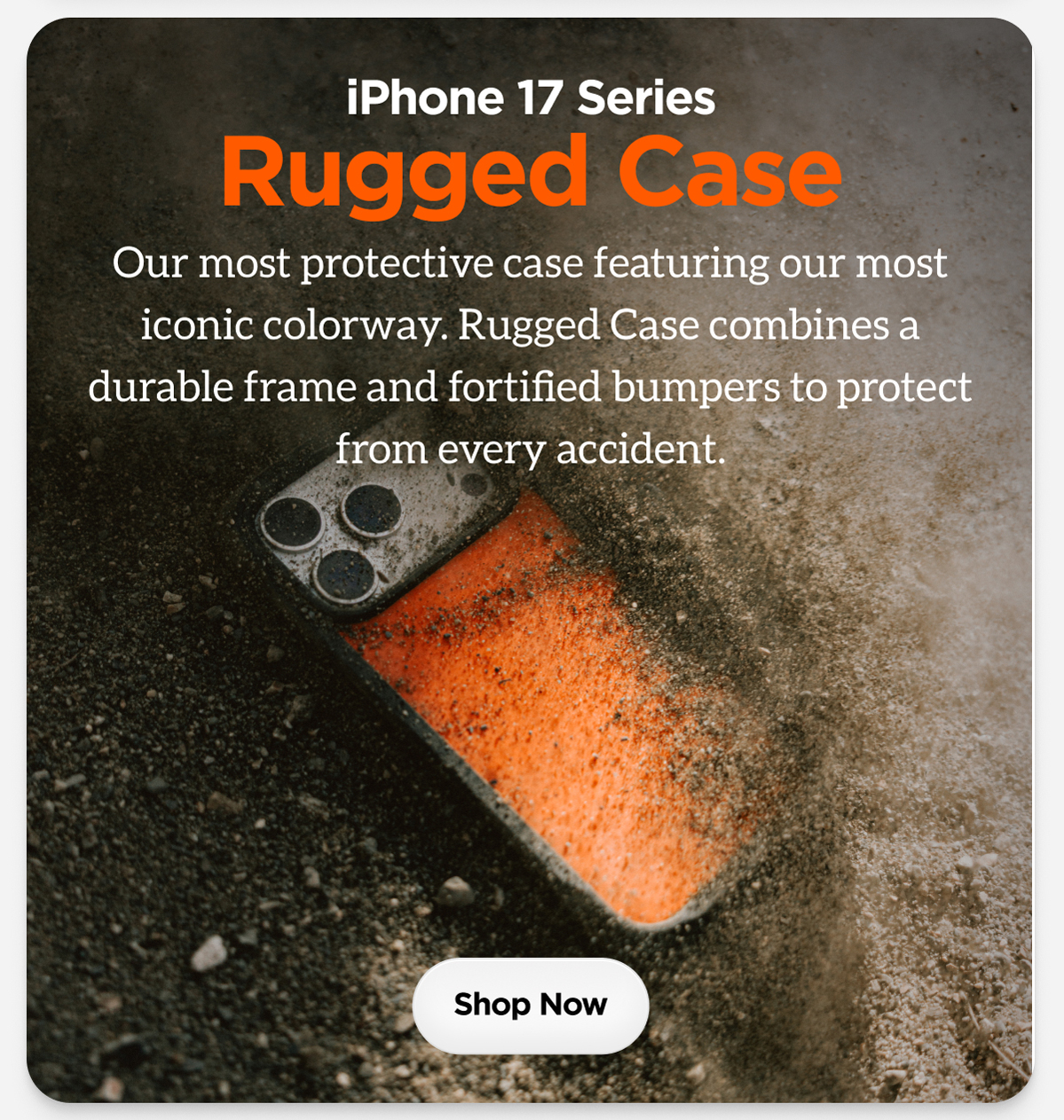 Rugged Case for iPhone 17 Our most protective case featuring our most iconic colorway. Rugged Case combines a durable frame and fortified bumpers to protect from every accident.