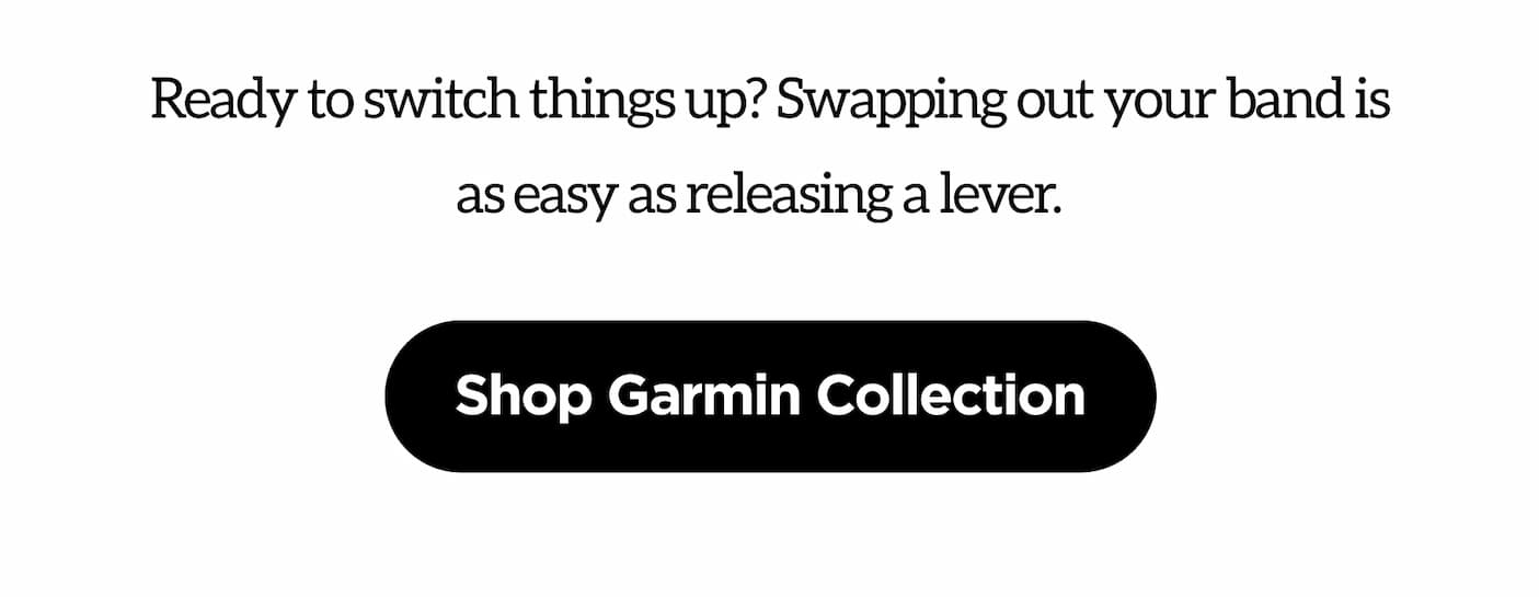 Ready to switch things up? Swapping out your band is as easy as releasing a lever.