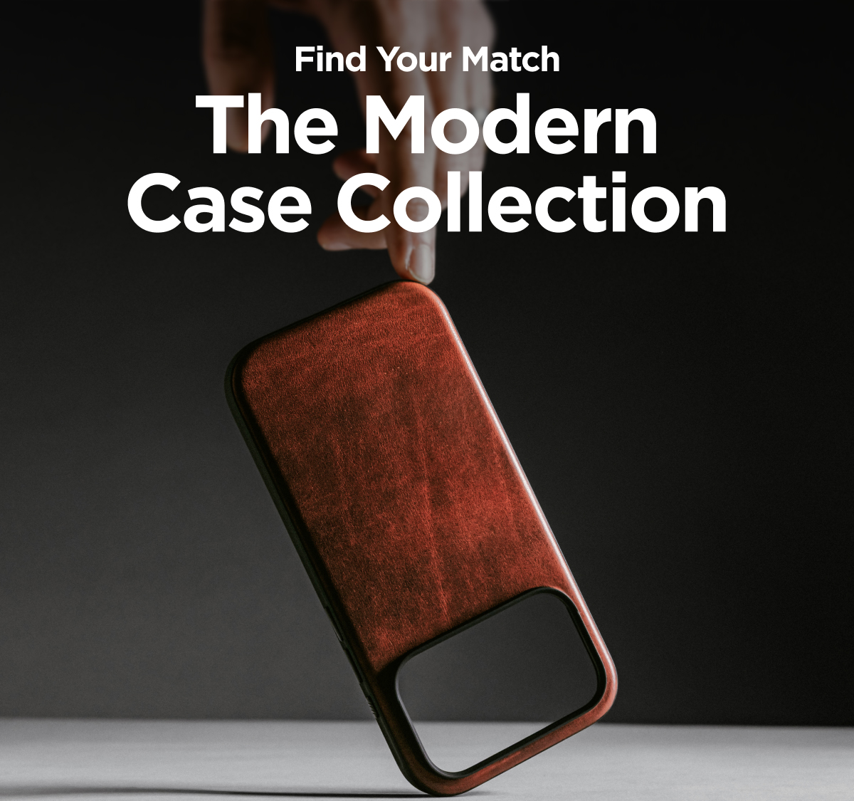 Find Your Match. The Modern Case Collection.