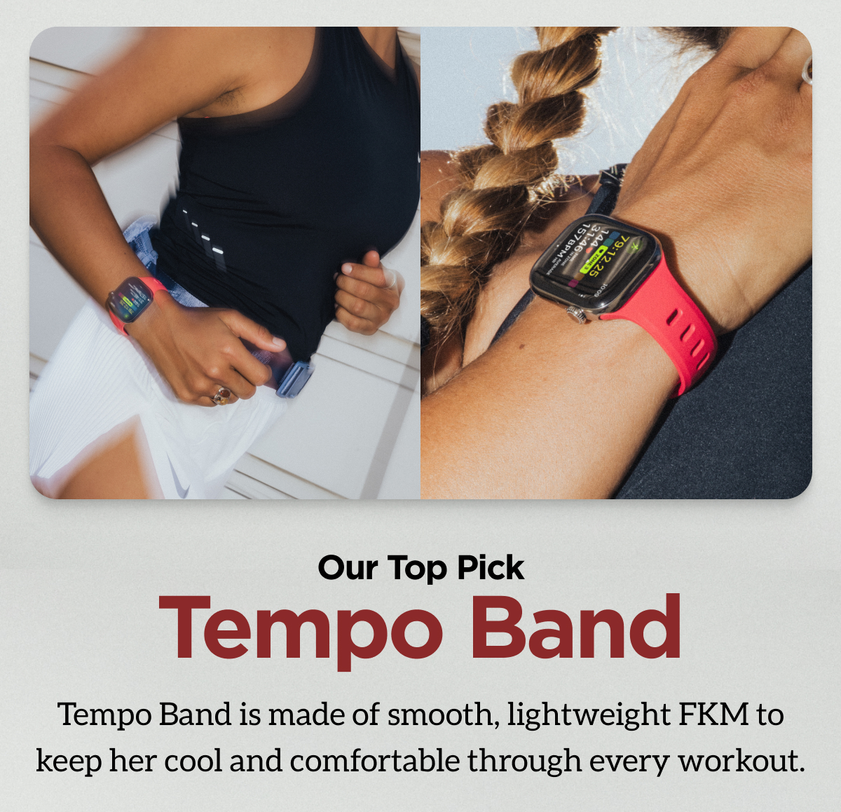Our Top Pick. Tempo Band is made of smooth, lightweight FKM to keep her cool and comfortable through every workout.