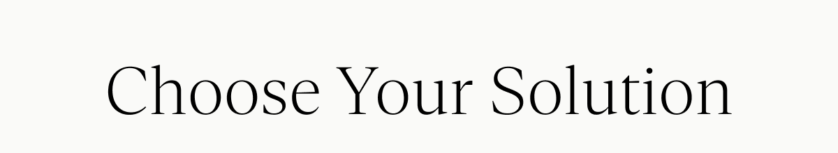 Choose Your Solution