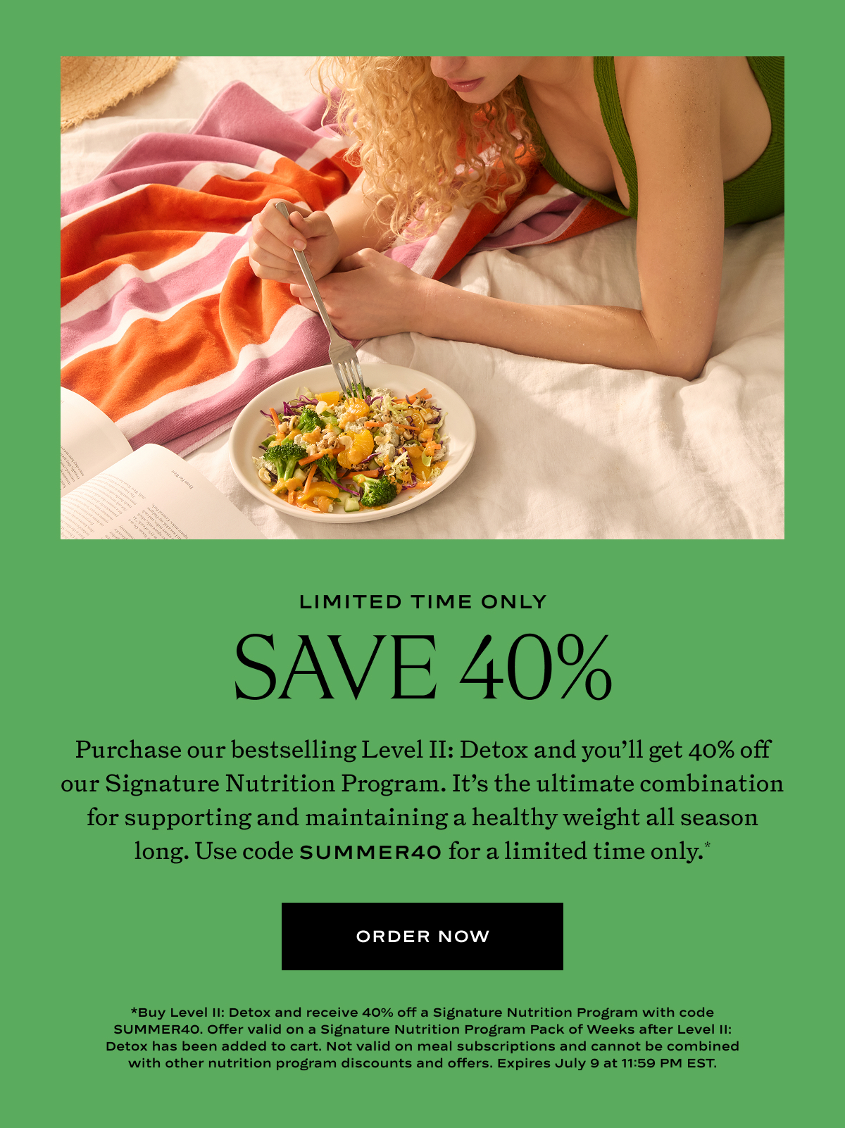 Save 40% off a Signature Nutrition Program Pack of Weeks after purchasing a Level II: Detoxwith code SUMMER40