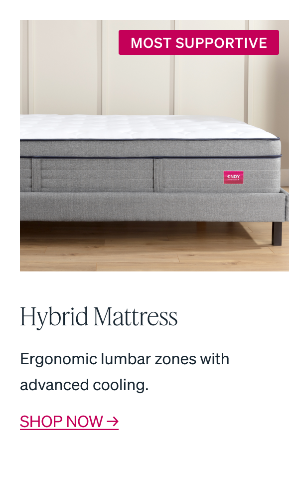 "MOST SUPPORTIVE Hybrid Mattress Ergonomic lumbar zones with advanced cooling."