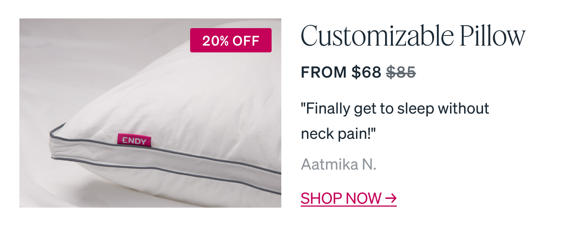 Customizable Pillow From $68 "Finally get to sleep without neck pain!" - Aatmika N.