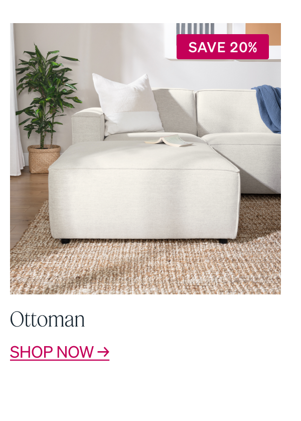 Ottoman Save 20% Shop now