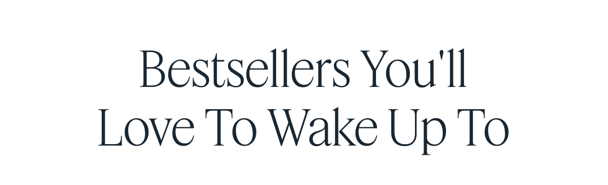 Bestsellers You'll Love To Wake Up To