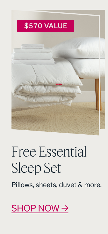 Free Essential Sleep Set Pillows, sheets, duvet & more.