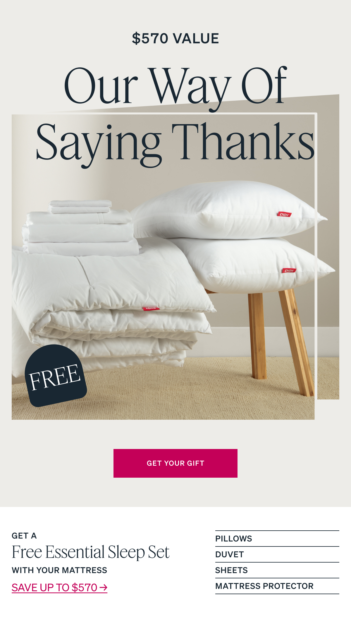 $570 VALUE Free Essential Sleep Set Pillows, sheets, duvet & more. Shop now →