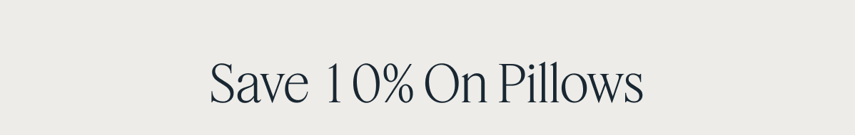 Save 10% On Pillows