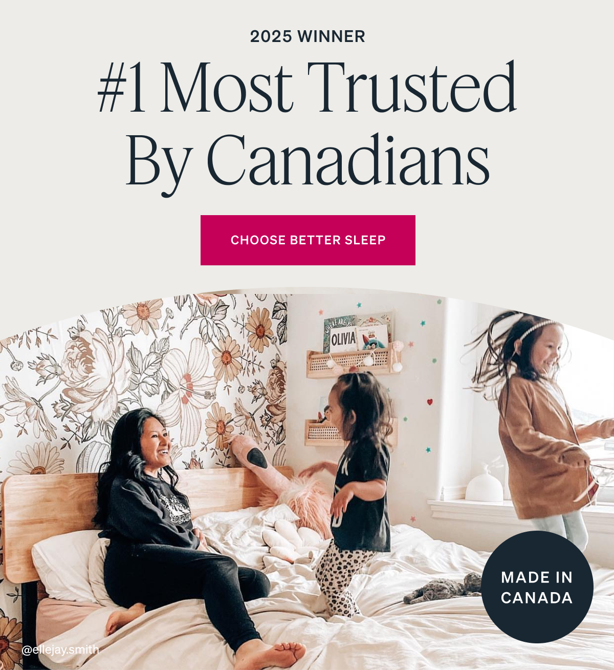2025 WINNER #1 Most Trusted By Canadians CHOOSE BETTER SLEEP MADE IN CANADA