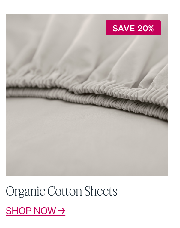 Organic Cotton Sheets Save 20% Shop now
