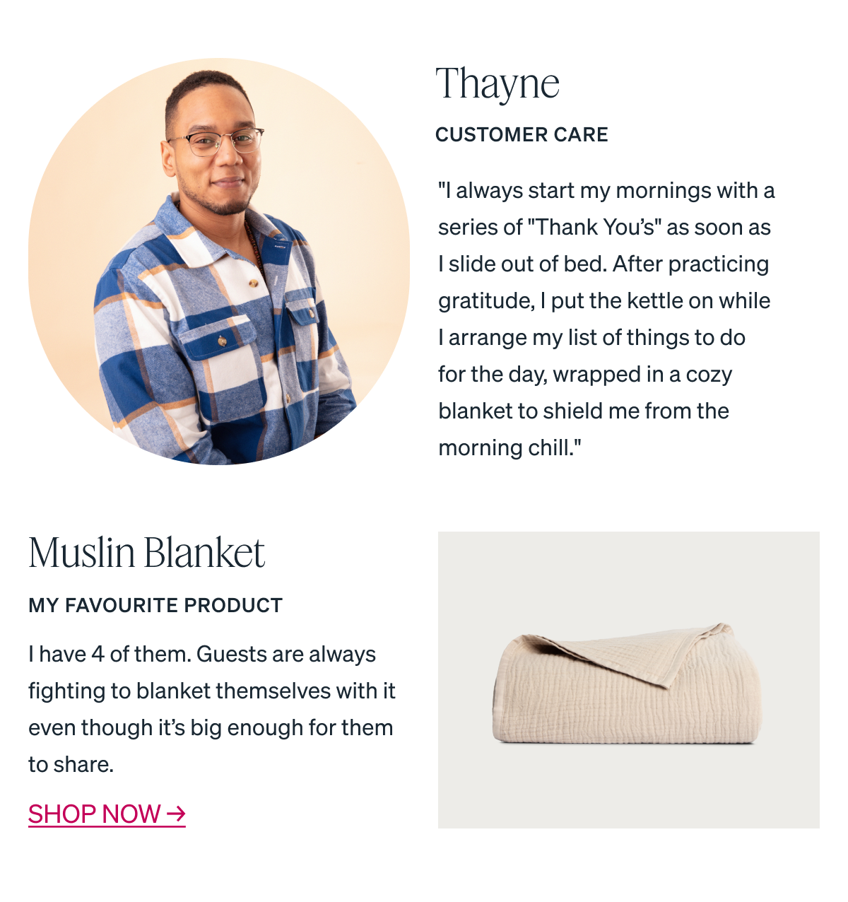 "I always start my mornings with a series of "Thank You's" as soon as I slide out of bed. After practicing gratitude, I put the kettle on while I arrange my list of things to do for the day, wrapped in a cozy blanket to shield me from the morning chill."