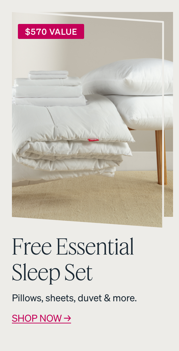 Free Essential Sleep Set Pillows, sheets, duvet & more.
