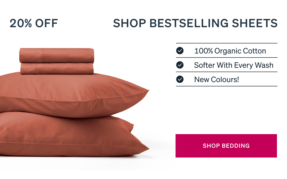 20% OFF | Shop Bestselling Sheets "✓ 100% Organic Cotton ✓ Softer With Every Wash ✓ New Colours!"
