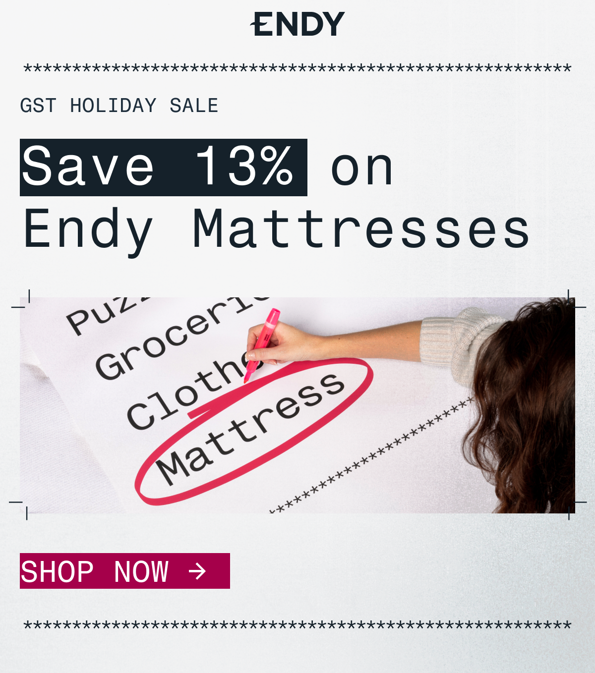 LAST CHANCE GST HOLIDAY SALE Save 13% on Endy Mattresses SHOP NOW
