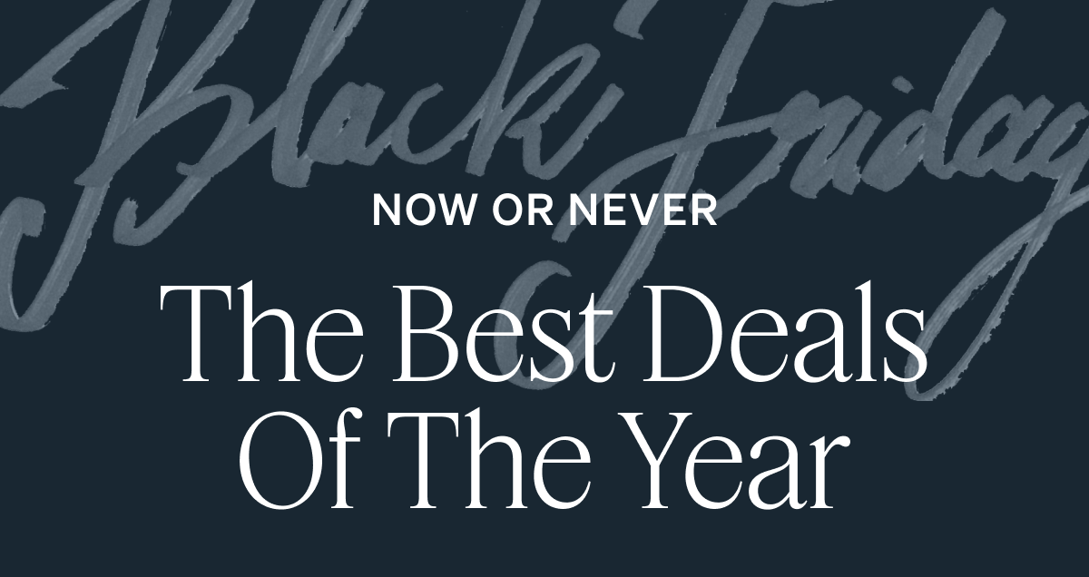 NOW OR NEVER The Best Deals Of The Year