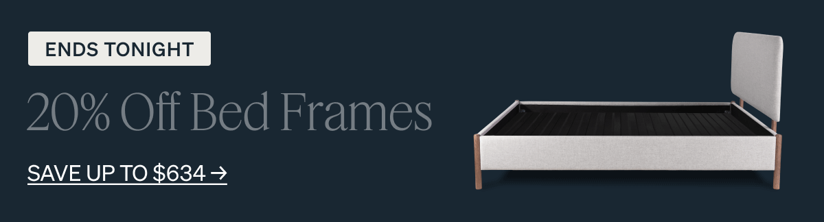 ENDS TONIGHT 20% Off Bed Frames TIMER SAVE UP TO $634