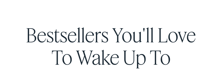 Bestsellers You'll Love To Wake Up To