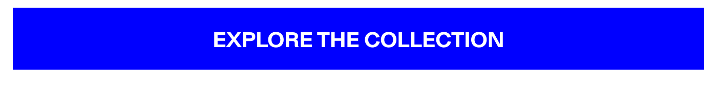 Explore The Collection