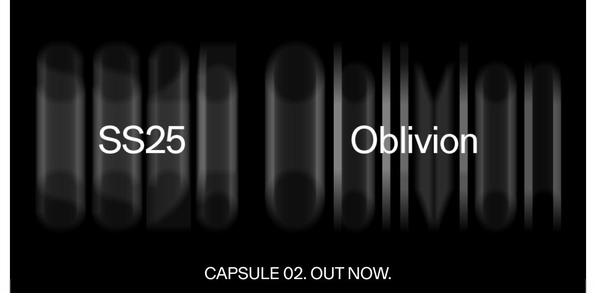SS25 OBLIVION | CAPSULE 02