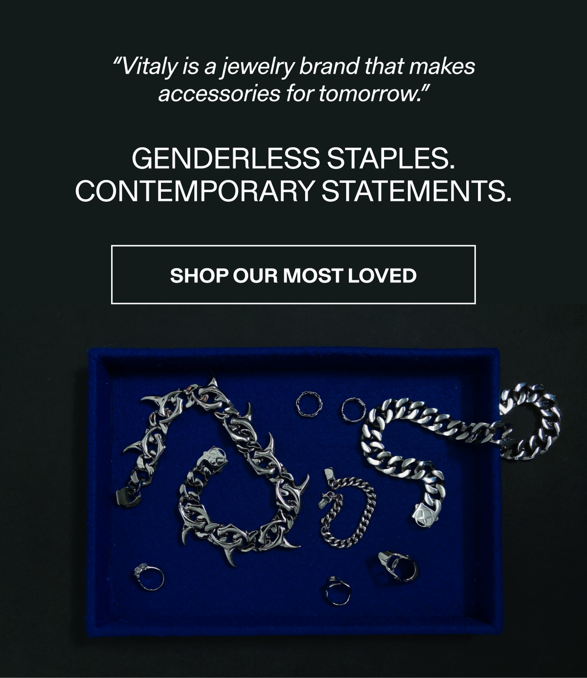 Vitaly is a jewelry brand that makes accessories for tomorrow. Genderless Staples. Contemporary Statements. Shop Our Most Loved