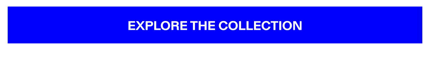 Explore The Collection