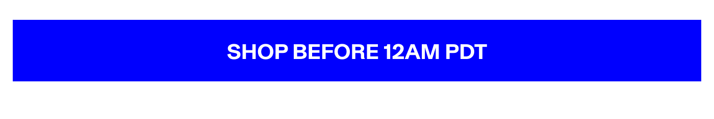 Shop Before 12am PDT 