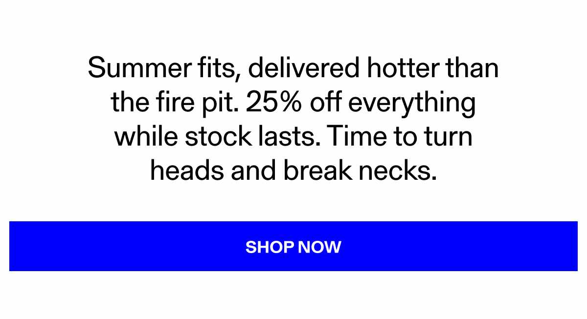 25% OFF sitewide to upgrade your look