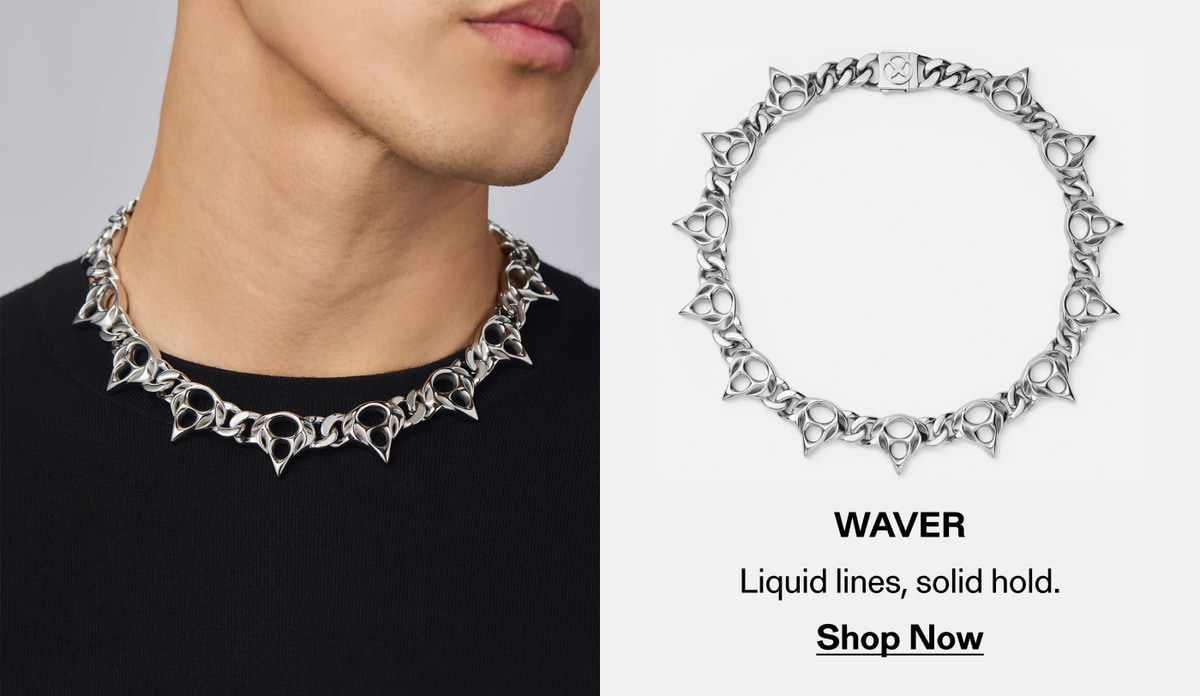 Waver — Liquid lines, solid hold. Shop Now