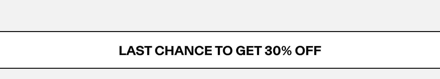 Last Chance To Get 30% Off