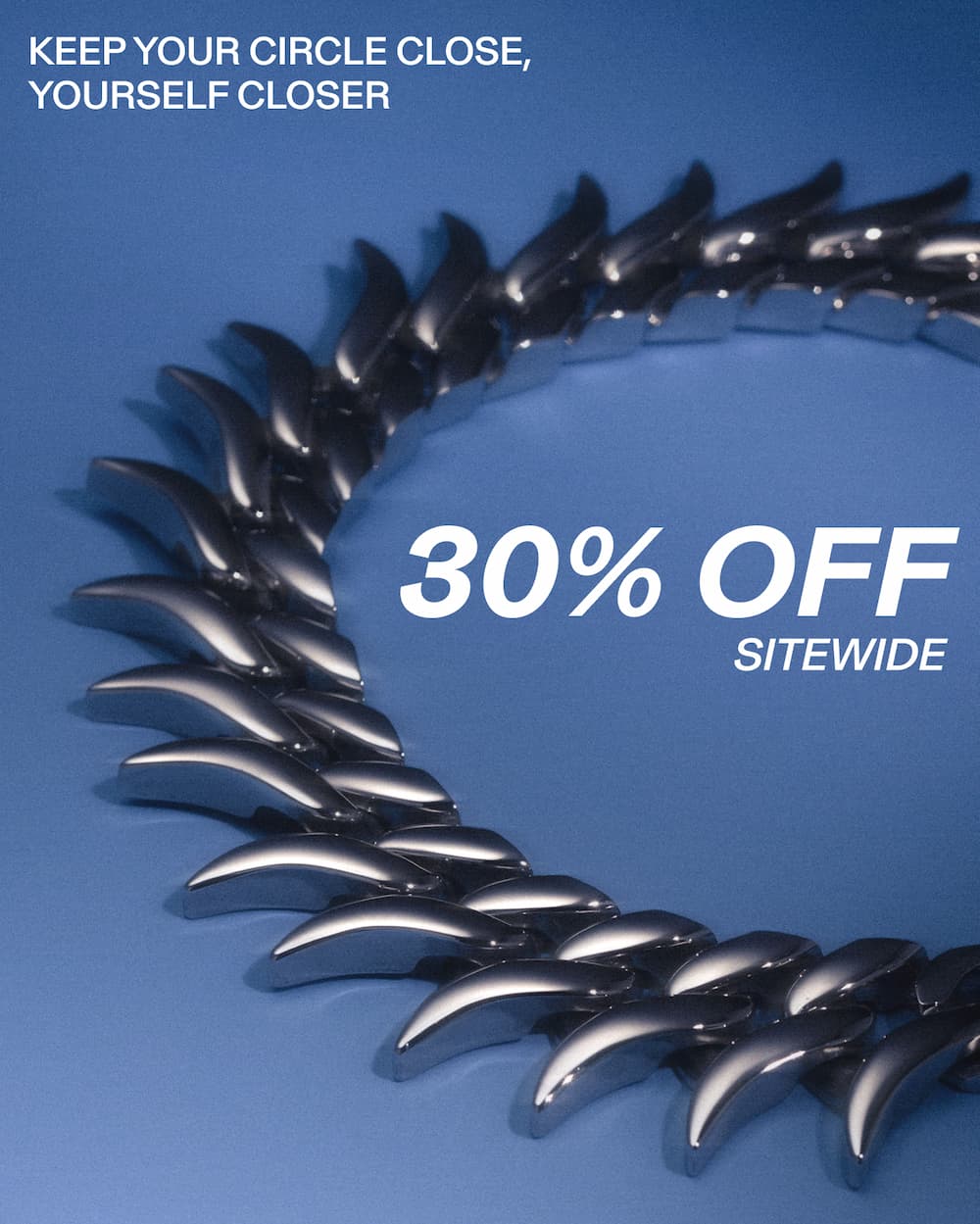 KEEP YOUR CIRCLE CLOSE, YOURSELF CLOSER