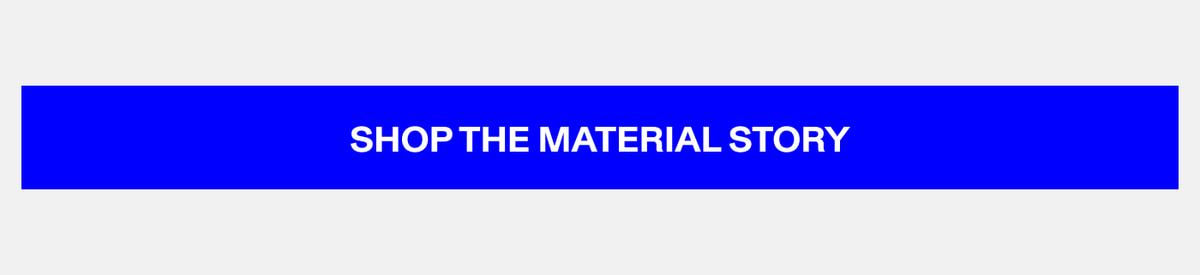 Shop the Material Story