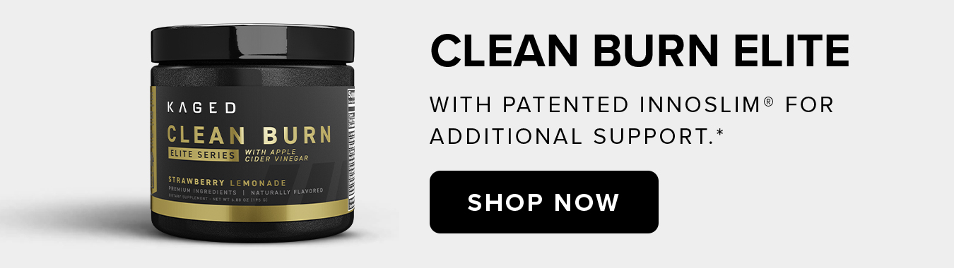 Clean Burn Elite With patented InnoSlim® for  additional support.*