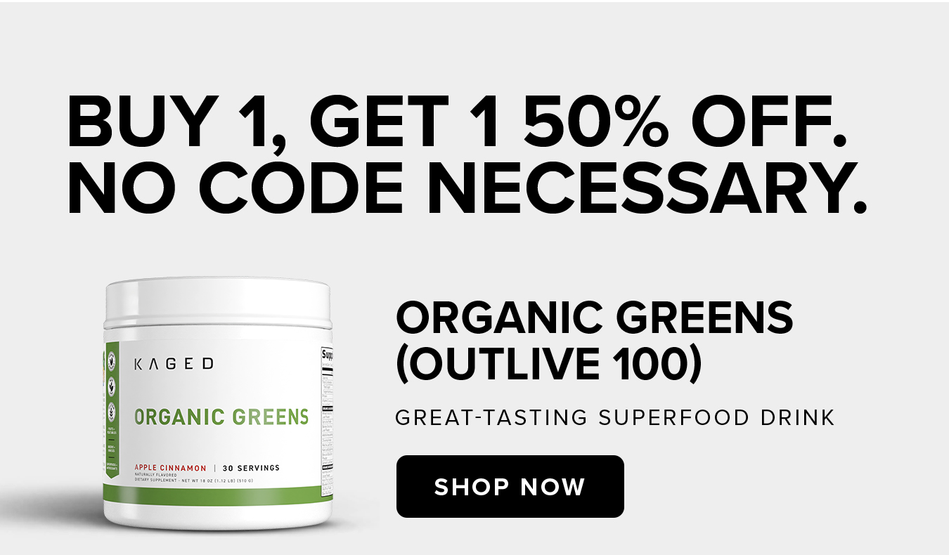 Buy 1, Get 1 50% off.  No code necessary. Organic Greens  (Outlive 100) Great-Tasting Superfood Drink