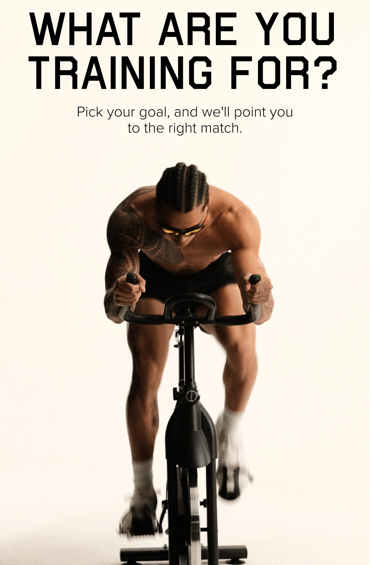 WHAT ARE YOU TRAINING FOR?