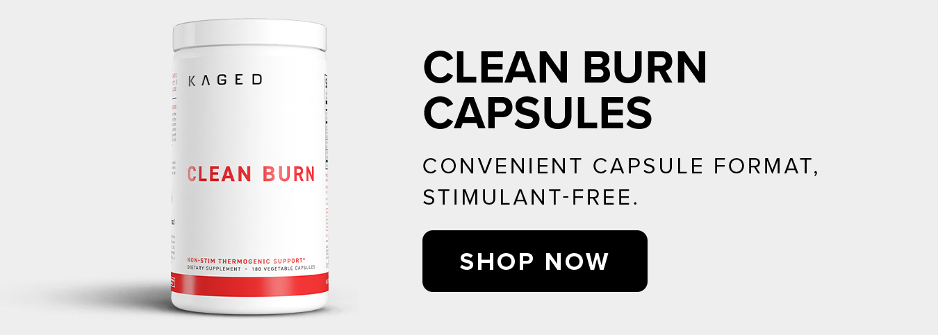 Clean Burn  Capsules Convenient capsule format,  stimulant-free.