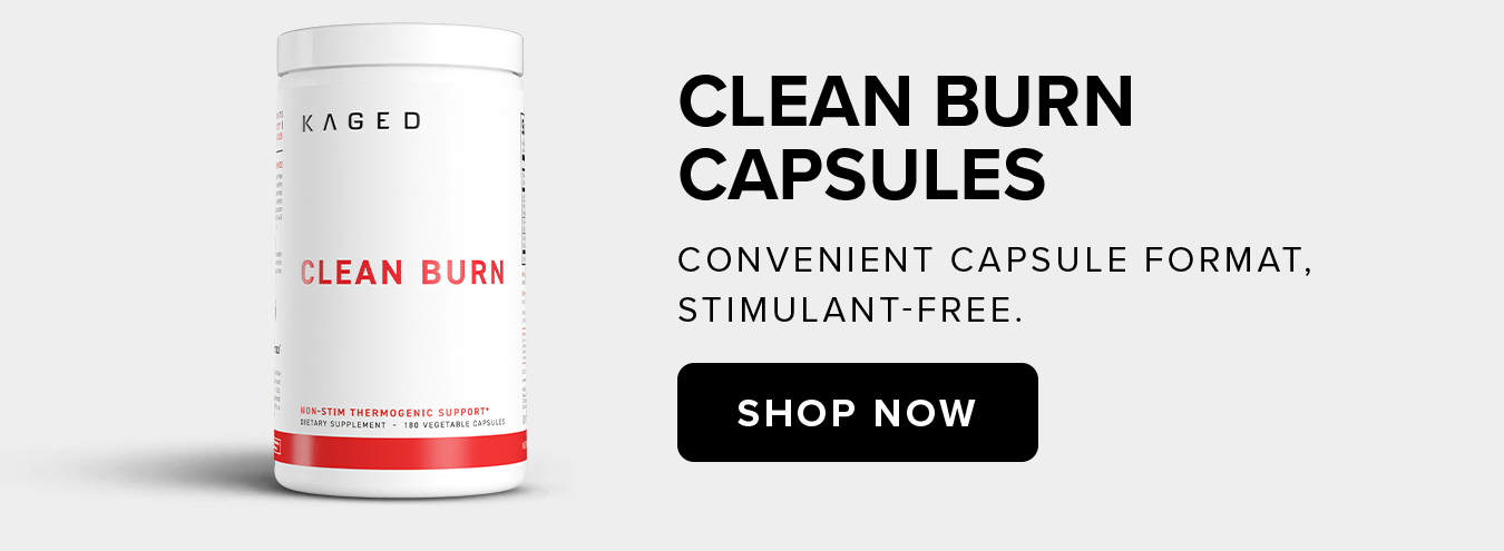 Clean Burn  Capsules Convenient capsule format,  stimulant-free.