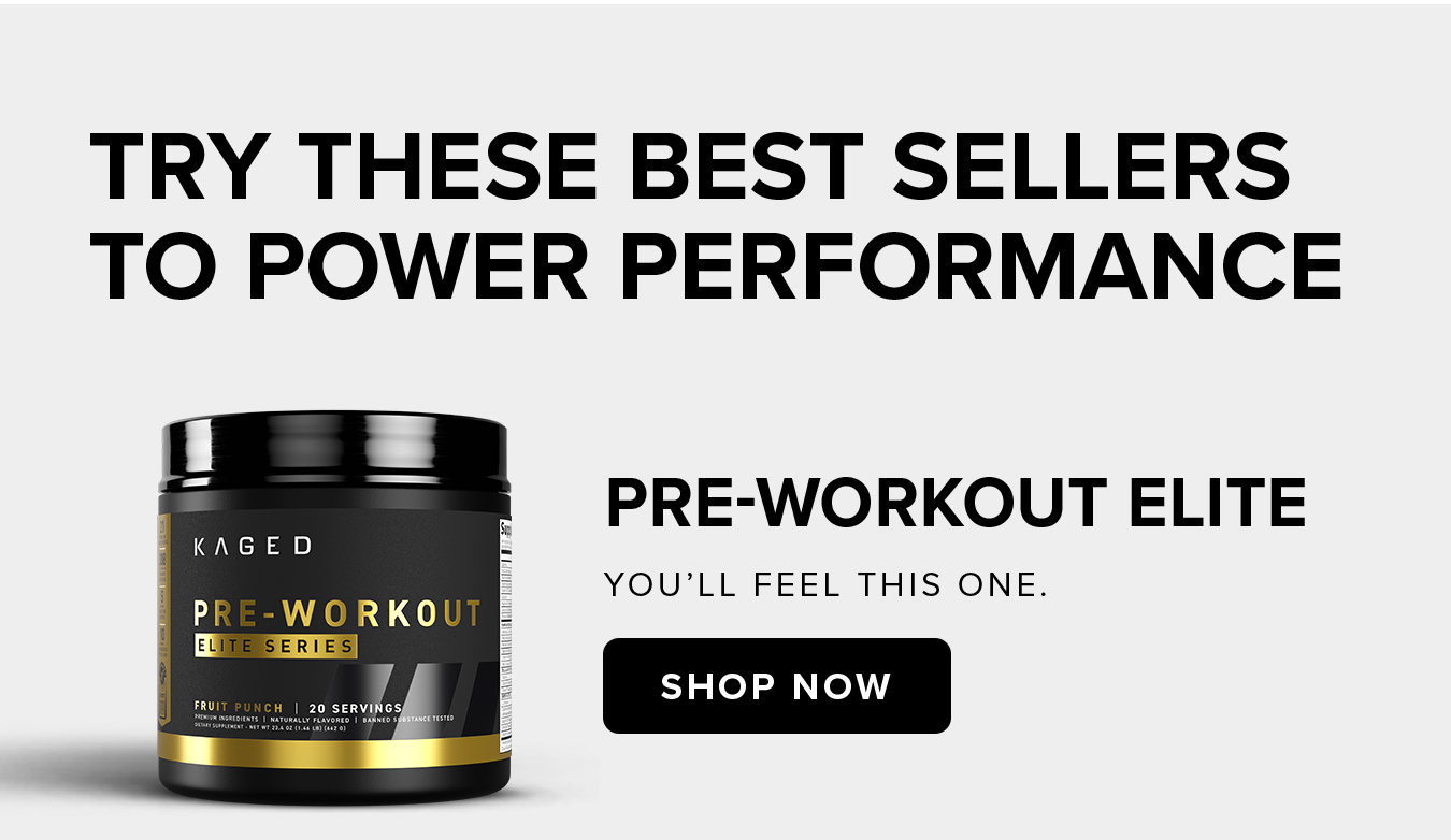 TRY THESE BEST SELLERS  TO POWER PERFORMANCE. Pre-Workout Elite You'll feel this one.