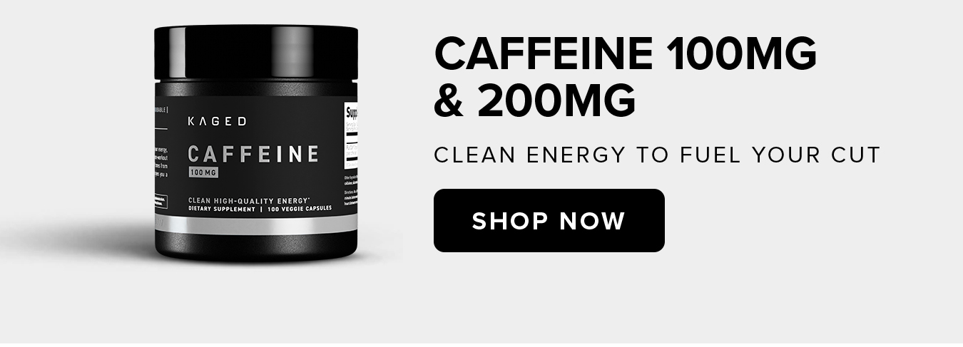 Caffeine 100mg  & 200mg Clean energy to fuel your cut
