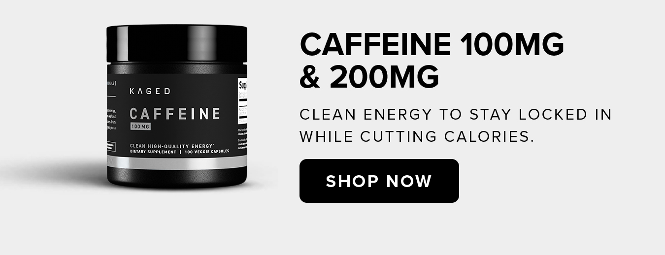 Caffeine 100mg  & 200mg Clean energy to stay locked in  while cutting calories.