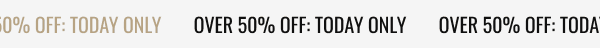 Over 50% off: TODAY ONLY