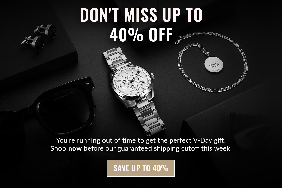Don't miss up to 40% off You're running out of time to get the perfect V-Day gift! Shop now before our guaranteed shipping cutoff this week. Save up to 40%