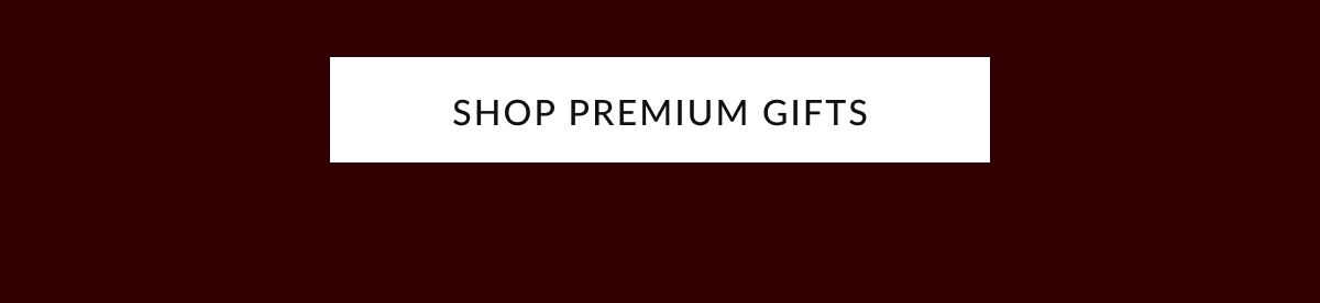 SHOP PREMIUM GIFTS